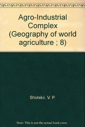 9789630518451: Agro-Industrial Complex (Geography of world agriculture ; 8)