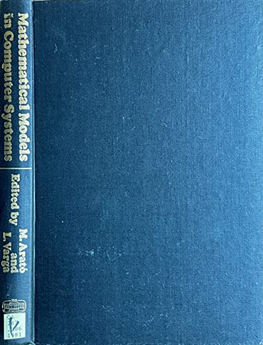 9789630529457: Mathematical models in computer systems: Proceedings of the third Hungarian Computer Sciences Conference, Budapest, January 1981