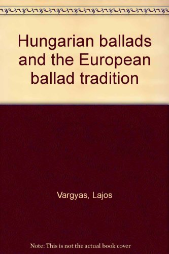 Beispielbild fr Hungarian ballads and the European ballad tradition zum Verkauf von Better World Books
