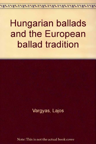 Stock image for Hungarian ballads and the European ballad tradition for sale by Better World Books