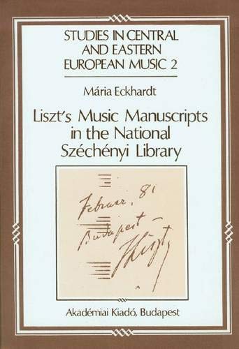 9789630541770: Liszt's Music Manuscripts In The National Szchnyi Library (Studies in Central and Eastern European Music No 2)