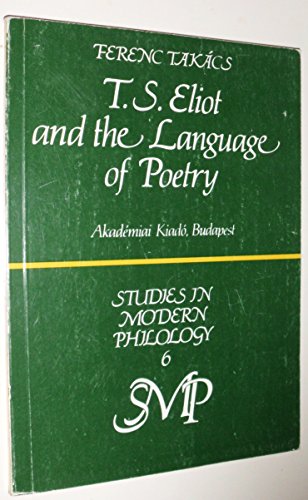 9789630553247: T.S. Eliot and the Language of Poetry (Studies in Modern Philology)