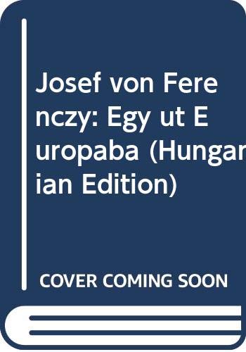 9789630553858: Josef von Ferenczy: Egy ut Europaba (Hungarian Edition)