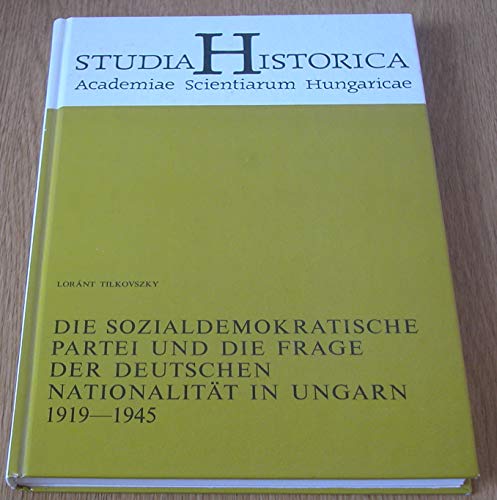 Imagen de archivo de Die Sozialdemokratische Partei und die Frage der Deutschen Nationalitat in Ungarn, 1919-1945 (Studia historica Academiae Scientiarum Hungaricae) (German Edition) a la venta por Zubal-Books, Since 1961