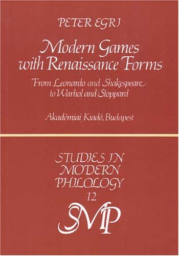 Imagen de archivo de Modern Games With Renaissance Forms: From Leonardo & Shakespeare to Warhol & Stoppard a la venta por Half Price Books Inc.