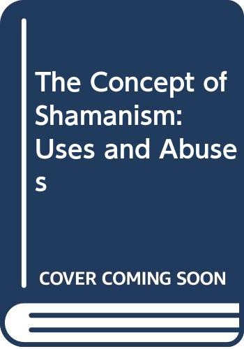 9789630578660: The Concept of Shamanism: Uses and Abuses