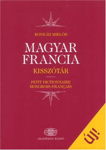 Beispielbild fr Magyar Francia : Kisszotar: Petit Dictionnaire Hongrois-francais zum Verkauf von WorldofBooks