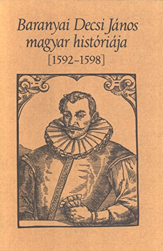 9789630728515: Baranyai Decsi Jnos Magyar Histrija (1592-1598) (Bibliotheca Historica)