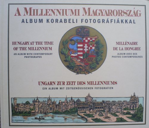 Imagen de archivo de A Millenniumi Magyarorsza g: Album korabeli fotogra fia kkal = Hungary at the time of the millennium : an album with contemporary photographs (Hungarian Edition) a la venta por Books From California