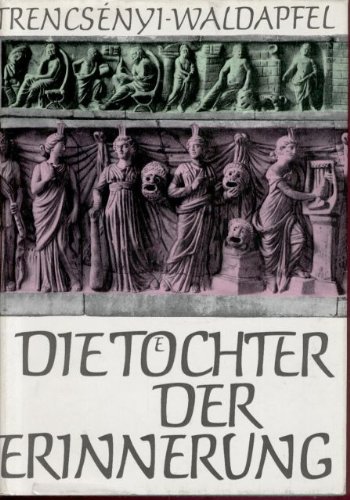 Die Tochter der Erinnerung: Gotter- und Heldensagen der Griechen und Romer, mit einem Ausblick auf die vergleichende Mythologie (German Edition)