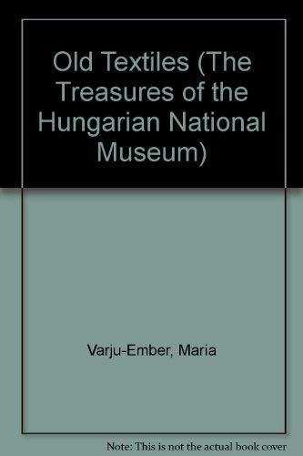 Stock image for Old Textiles (The Treasures of the Hungarian National Museum) for sale by WeBuyBooks