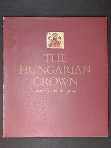 Stock image for The Hungarian crown and other regalia Eva Kovacs; Zsuzsa Lovag and Peter Balaban for sale by Michigander Books