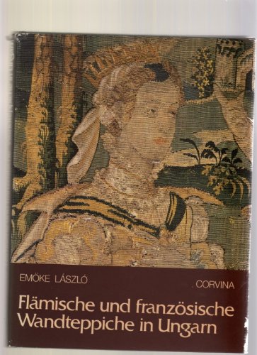 Beispielbild fr Flmische und franzsische Wandteppiche in Ungarn. zum Verkauf von Grammat Antiquariat