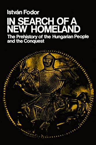 In search of a new homeland: The prehistory of the Hungarian people and the conquest (Corvina books) (9789631311266) by Fodor, IstvaÌn