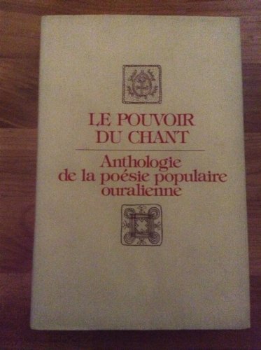 9789631311501: Le pouvoir du chant. Anthologie de la posie populaire ouralienne.