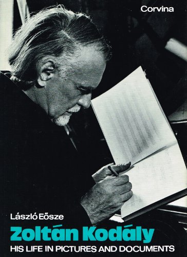 Zoltan Kodaly: His Life in Pictures and Documents.; (Special Edition for the Kodaly Centenary.)