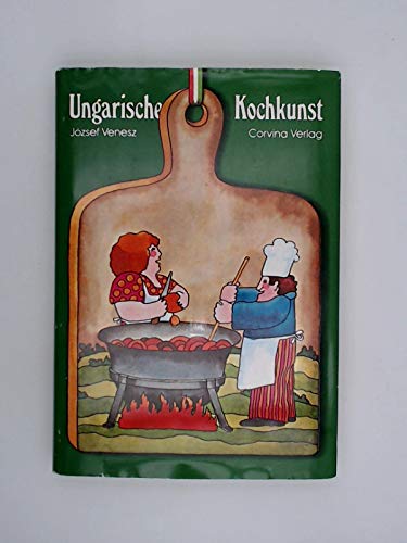 Beispielbild fr Ungarische Kochkunst: Erstklassige Rezepte der ungarischen und internationalen Kche. zum Verkauf von medimops