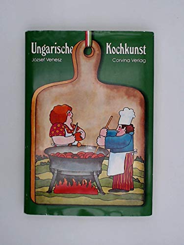 Imagen de archivo de Ungarische Kochkunst: Erstklassige Rezepte der ungarischen und internationalen Kche. a la venta por medimops