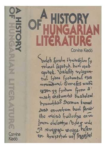 A History of Hungarian Literature - Istvan Nemeskurty, Laszlo Orosz, Bela G. Nemeth, and Attila Tamas (edited by Tibor Klaniczay)