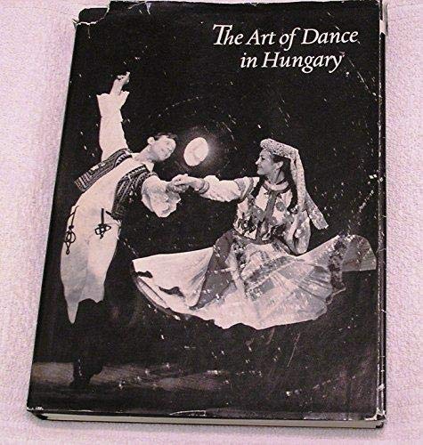 Imagen de archivo de The Art of Dance in Hungary a la venta por The Second Reader Bookshop