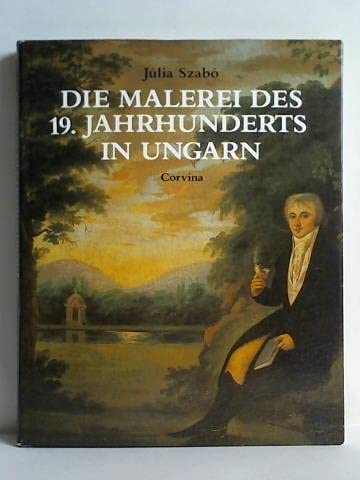 Beispielbild fr Die Malerei des 19. Jahrhunderts in Ungarn. zum Verkauf von Versandantiquariat Felix Mcke