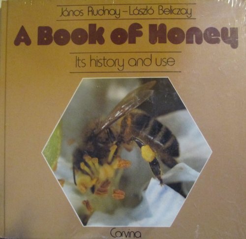 Beispielbild fr A Book of Honey: Its History and Its Use: Its History and Use zum Verkauf von getbooks GmbH