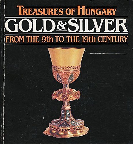 Stock image for Treasures of Hungary: Gold and Silver From the 19th Century for sale by Daedalus Books