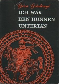 Beispielbild fr Ich war den Hunnen Untertan zum Verkauf von Antiquariat Ottakring 1160 Wien