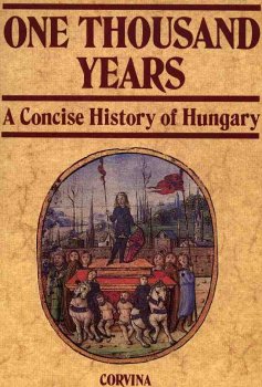 9789631325201: One Thousand Years: A Concise History of Hungary