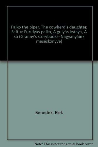 9789631325317: Palko the piper, The cowherd's daughter, Salt =: Furulys palk, A gulys lenya, A s (Granny's storybooks=Nagyanyink messknyve)