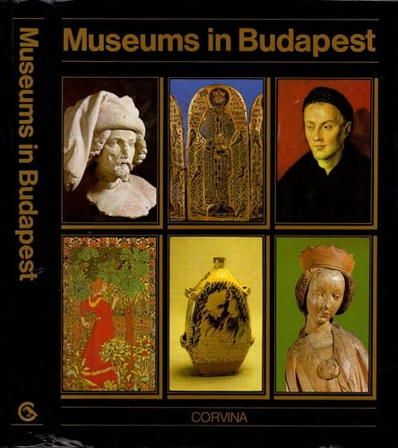 Beispielbild fr Museums in Budapest: Hungarian National Museum, Museum of Fine Arts, Hungarian National Gallery, Museum of Applied Arts, Ethnographical Museum and Budapest Historical Museum. zum Verkauf von HPB-Red