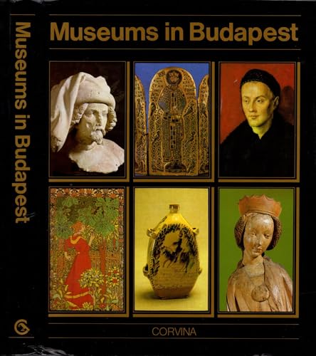 Stock image for Museums in Budapest: Hungarian National Museum, Museum of Fine Arts, Hungarian National Gallery, Museum of Applied Arts, Ethnographical Museum and Budapest Historical Museum. for sale by HPB-Red