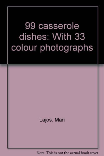 Beispielbild fr 99 Casserole Dishes with 33 Colour Photographs zum Verkauf von Better World Books: West