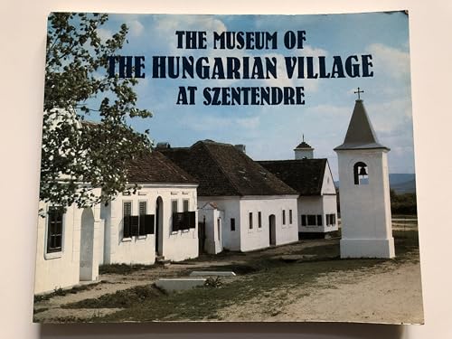 Stock image for Museum of the Hungarian Village at Szentendre for sale by Mt. Baker Books