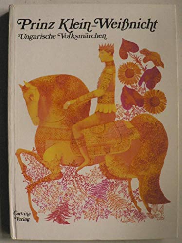 Prinz Klein-Weißnicht: ungarische Volksmärchen