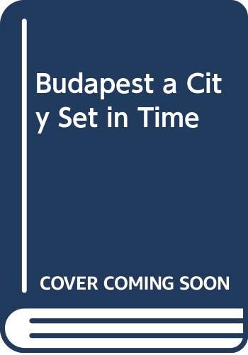 9789631337341: Budapest a City Set in Time