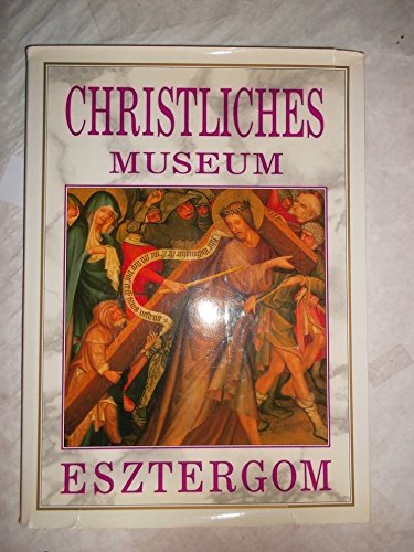 Imagen de archivo de CHRISTLICHES MUSEUM ESZTERGOM a la venta por Kurt Gippert Bookseller (ABAA)