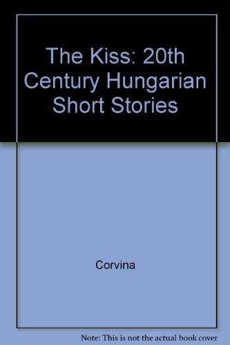 Beispielbild fr The Kiss : 20th Century Hungarian Short Stories zum Verkauf von AwesomeBooks