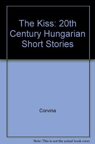 9789631340990: The Kiss: 20th Century Hungarian Short Stories