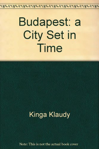 Beispielbild fr Budapest: a City Set in Time zum Verkauf von AwesomeBooks