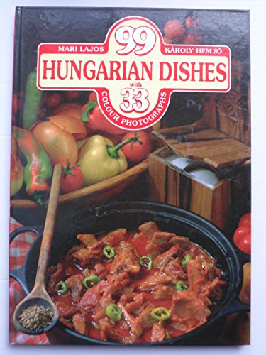 Beispielbild fr 99 HUNGARIAN DISHES WITH 33 COLOUR PHOTOGRAPHS zum Verkauf von R'lyeh Book Shop