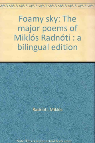 Beispielbild fr Foamy Sky: The Major Poems of Miklos Radnoti, a bilingual edition zum Verkauf von Caveat Emptor Used and Rare Books