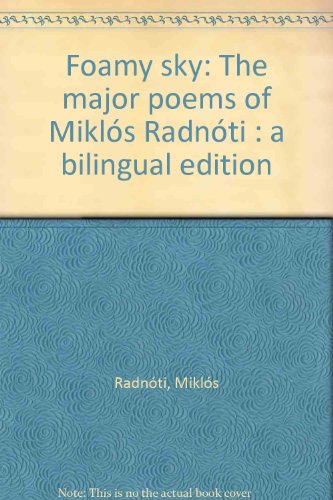 Stock image for Foamy Sky: The Major Poems of Miklos Radnoti, a bilingual edition for sale by Caveat Emptor Used and Rare Books