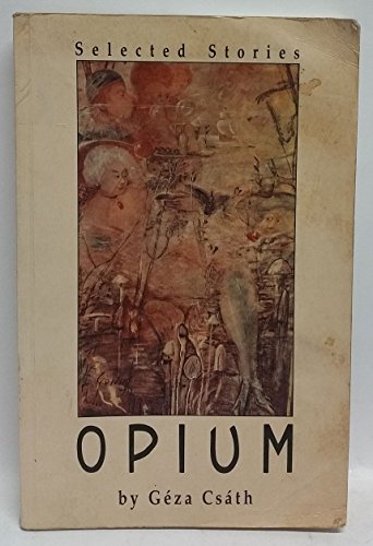 9789631349139: Opium: Selected Stories