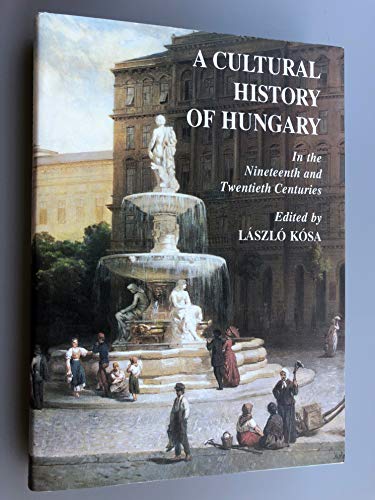 Imagen de archivo de A Cultural History of Hungary in the Nineteenth and Twentieth Centuries a la venta por Riverby Books