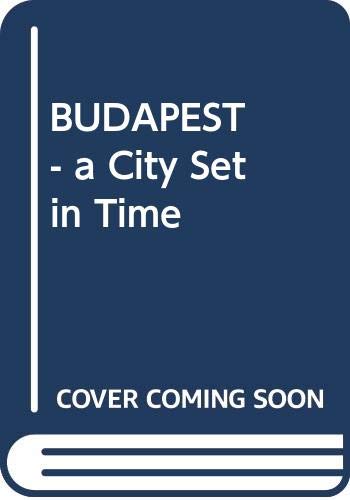 Beispielbild fr Budapest : A City Set in Time zum Verkauf von Chapter 1