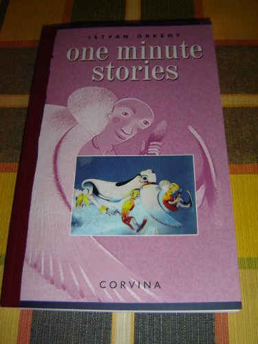 9789631361124: One Minute Stories by Istvan Orkeny / Selected and Translated by Judith Sollosy