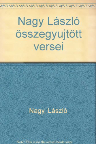 9789631413700: Nagy László összegyűjtött versei (Hungarian Edition)