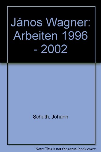 Stock image for Jnos Wagner: Arbeiten 1996 - 2002 for sale by getbooks GmbH