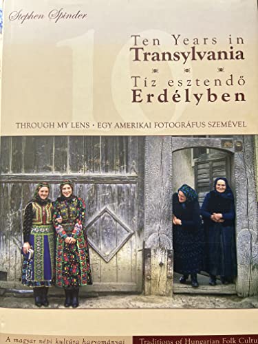 9789632148694: Ten Years in Transylvania: Traditions of Hungarian Folk Culture /Tiz esztendo Erdelyben
